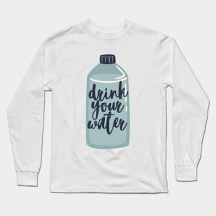 Drink your Water Long Sleeve T-Shirt